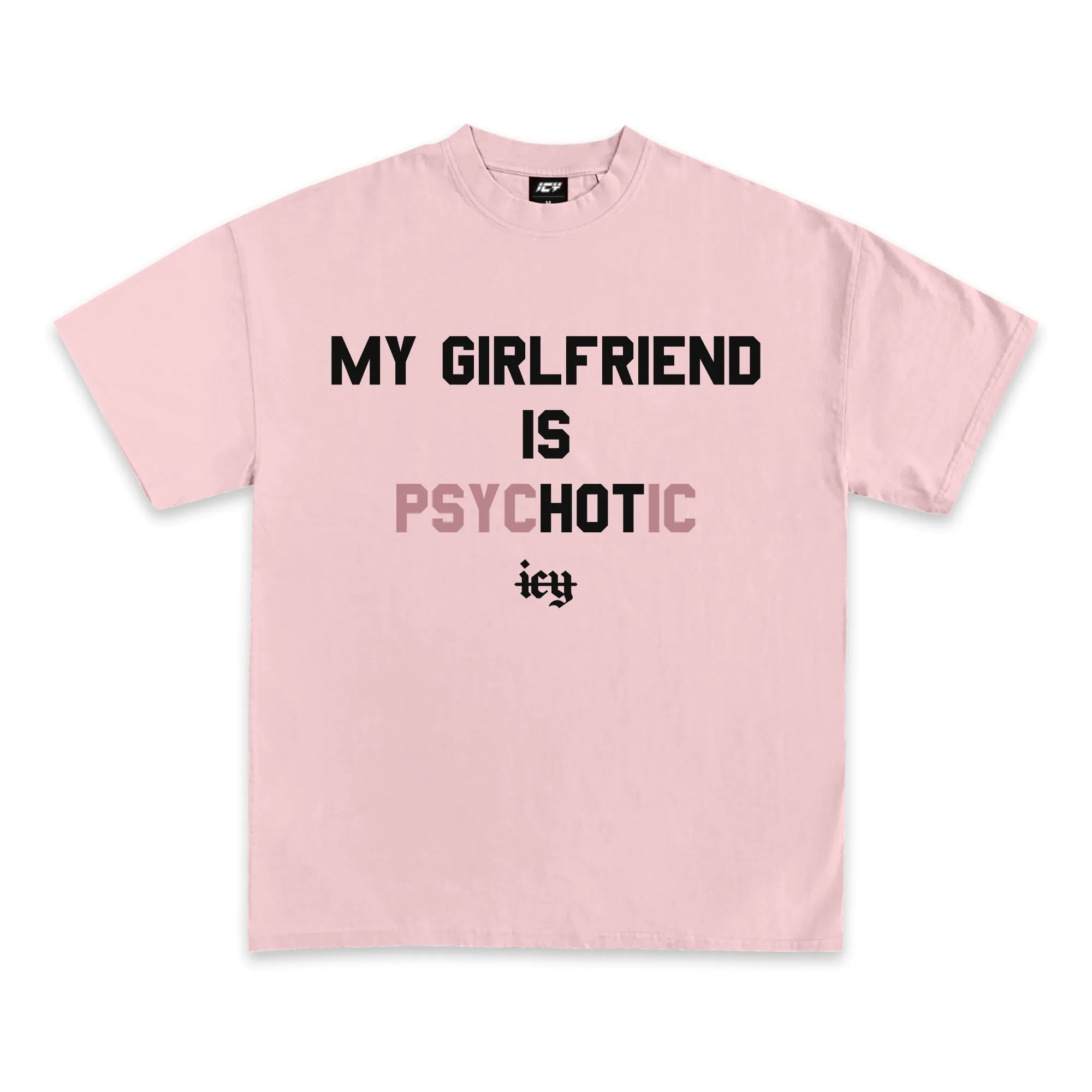 My Girlfriend Is Psychotic Graphic T-Shirt